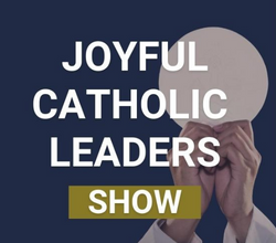 joyful catholic leaders podcast image